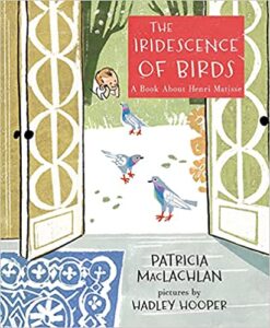 The Iridescence of Birds: A Book about Henri Matisse