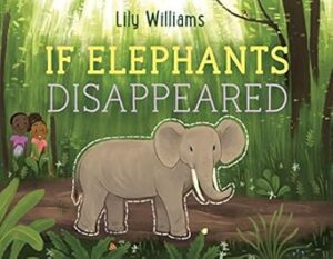  IF ELEPHANTS DISAPPEARED (2019, Lily Williams) 