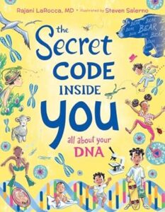  THE SECRET CODE INSIDE YOU: ALL ABOUT YOUR DNA 