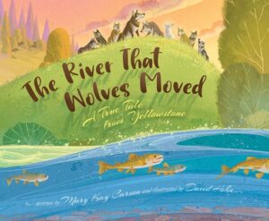 THE RIVER THAT WOLVES MOVED: 